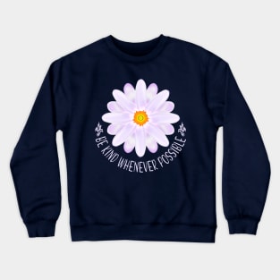 Be Kind Whenever Possible Crewneck Sweatshirt